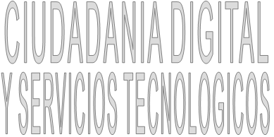 CIUDADANIA DIGITAL Y SERVICIOS TECNOLOGICOS